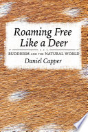 Roaming free like a deer : Buddhism and the natural world /