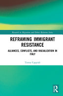 Reframing immigrant resistance : alliances, conflicts, and racialization in Italy /