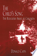 The child's song : the religious abuse of children /