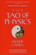 The Tao of physics : an exploration of the parallels between modern physics and Eastern mysticism /