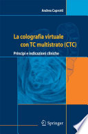 La colografia virtuale con TC multistrato (CTC) : principi e indicazioni cliniche /