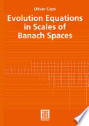 Evolution Equations in Scales of Banach Spaces /
