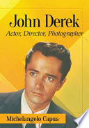 John Derek : actor, director and photographer /