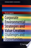 Corporate Environmental Strategies and Value Creation : Challenges and Opportunities  /