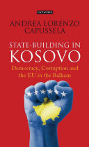 State-building in Kosovo : democracy, corruption and the EU in the Balkans /