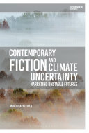 Contemporary fiction and climate uncertainty : narrating unstable futures /