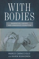 With bodies : narrative theory and embodied cognition /