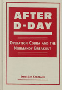 After D-day : operation Cobra and the Normandy breakout /