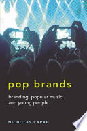 Pop brands : branding, popular music, and young people /