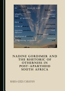 Nadine Gordimer and the rhetoric of otherness in post-apartheid South Africa /
