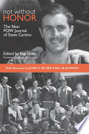 Not without honor : the Nazi POW journal of Steve Carano : with accounts by John C. Bitzer and Bill Blackmon /