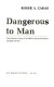 Dangerous to man : a definitive study of wild animals and their reputed dangers to humans /