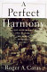 A perfect harmony : the intertwining lives of animals and humans throughout history /