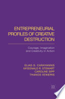 Entrepreneurial profiles of creative destruction : courage, imagination and creativity in action /