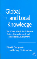 Global and local knowledge : glocal [as printed] transatlantic public-private partnerships for research and technological development /