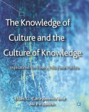 The knowledge of culture and the culture of knowledge : implications for theory, policy and practice /