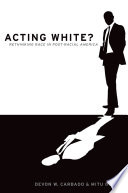 Acting white? : rethinking race in "post-racial" America /