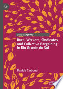 Rural Workers, Sindicatos and Collective Bargaining in Rio Grande do Sul /