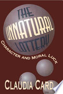 The unnatural lottery : character and moral luck /