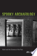 Spooky archaeology : myth and the science of the past /