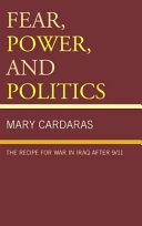 Fear, power, and politics : the recipe for war in Iraq after 9/11 /