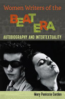 Women writers of the Beat era : autobiography and intertextuality /