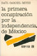 La primera conspiración por la independencia de México /
