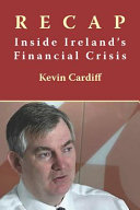Recap : inside Ireland's financial crisis /