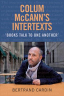 Colum McCann's intertexts : books talk to one another /