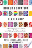 Higher education leadership : challenging tradition and forging possibilities /