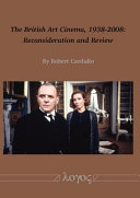 The British art cinema, 1938-2008 : reconsideration and review /