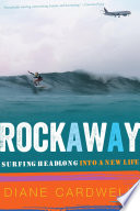 Rockaway : surfing headlong into a new life /