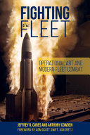 Fighting the fleet : operational art and modern fleet combat /