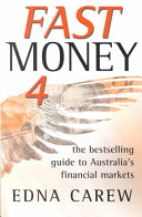 Fast money 4 : the bestselling guide to Australia's financial markets /