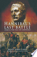 Hannibal's last battle : Zama and the fall of Carthage /