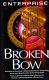 Broken bow : a novel : based on Broken bow written by Rick Berman & Brannon Braga : based on Star Trek created by Gene Roddenberry : based on Enterprise created by Rick Berman & Brannon Braga /