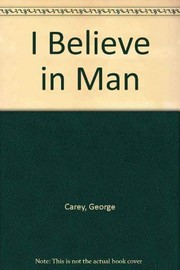 I believe in man /