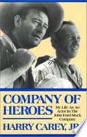 Company of heroes : my life as an actor in the John Ford stock company /