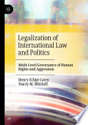 Legalization of International Law and Politics : Multi-Level Governance of Human Rights and Aggression /
