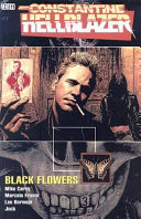 John Constantine, Hellblazer : black flowers /