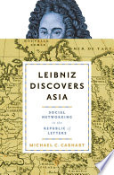 Leibniz discovers Asia : social networking in the Republic of Letters /