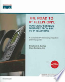 The road to IP Telephony : how Cisco Systems migrated from PBX to IP Telephony /