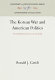 The Korean War and American politics ; the Republican Party as a case study /