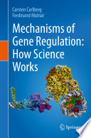 Mechanisms of Gene Regulation: How Science Works /