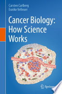 Cancer Biology: How Science Works /