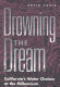 Drowning the dream : California's water choices at the millennium /