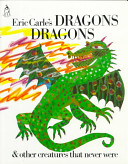 Eric Carle's dragons dragons & other creatures that never were /