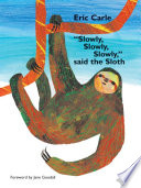 "Slowly, slowly, slowly," said the sloth /