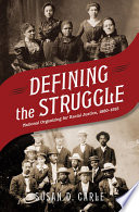 Defining the struggle : national organizing for racial justice, 1880-1915 /