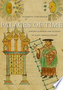 Palaces of time : Jewish calendar and culture in early modern Europe /